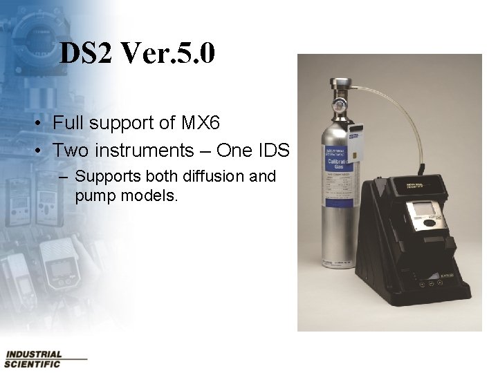 DS 2 Ver. 5. 0 • Full support of MX 6 • Two instruments