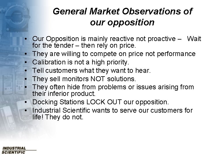 General Market Observations of our opposition • Our Opposition is mainly reactive not proactive