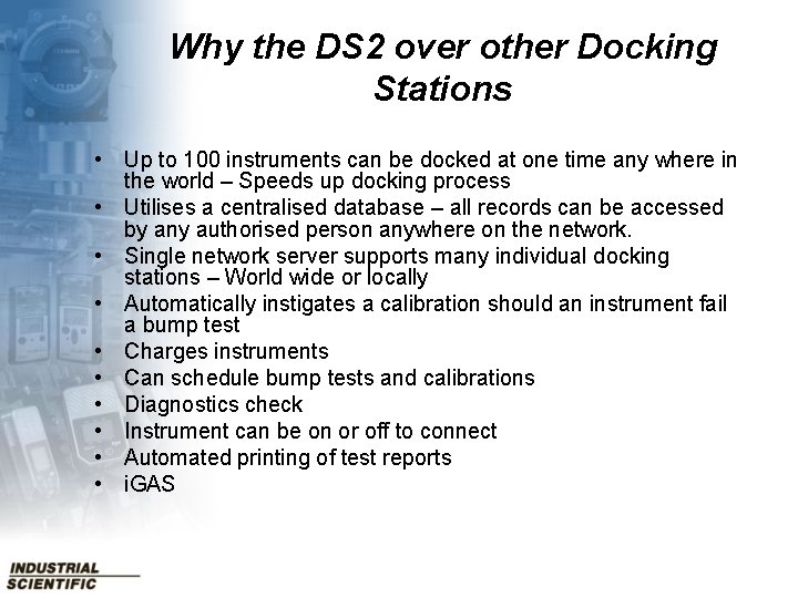 Why the DS 2 over other Docking Stations • Up to 100 instruments can