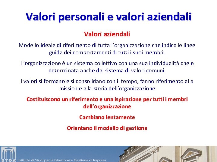 Valori personali e valori aziendali Valori aziendali Modello ideale di riferimento di tutta l’organizzazione