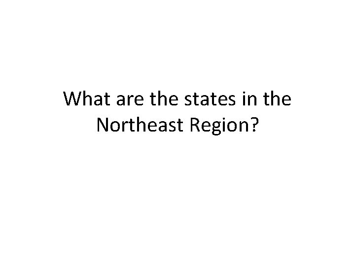 What are the states in the Northeast Region? 