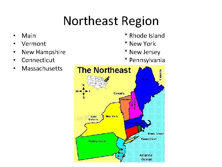 Northeast Region • • • Main Vermont New Hampshire Connecticut Massachusetts * Rhode Island