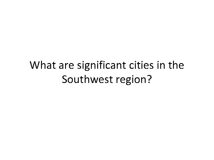 What are significant cities in the Southwest region? 