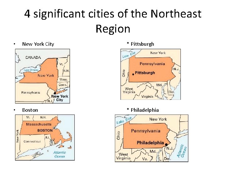 4 significant cities of the Northeast Region • New York City * Pittsburgh •