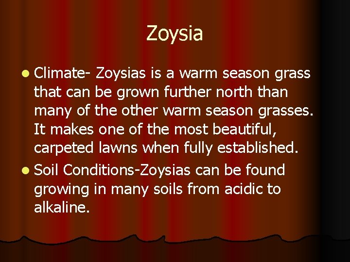Zoysia l Climate- Zoysias is a warm season grass that can be grown further