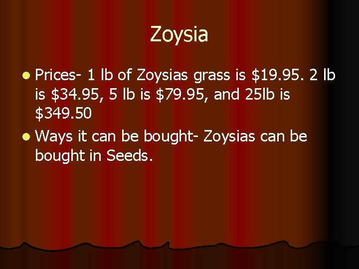 Zoysia l Prices- 1 lb of Zoysias grass is $19. 95. 2 lb is