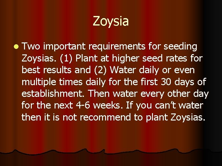 Zoysia l Two important requirements for seeding Zoysias. (1) Plant at higher seed rates