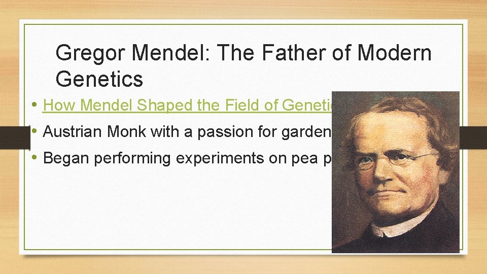 Gregor Mendel: The Father of Modern Genetics • How Mendel Shaped the Field of