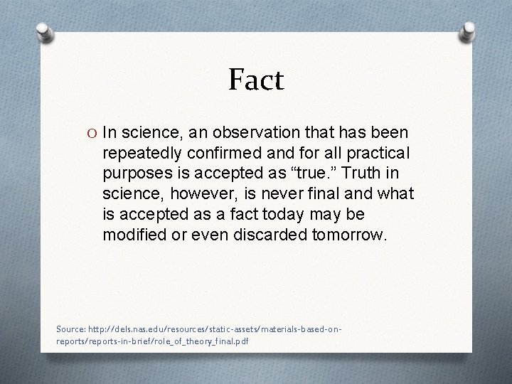 Fact O In science, an observation that has been repeatedly confirmed and for all