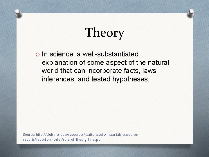 Theory O In science, a well-substantiated explanation of some aspect of the natural world