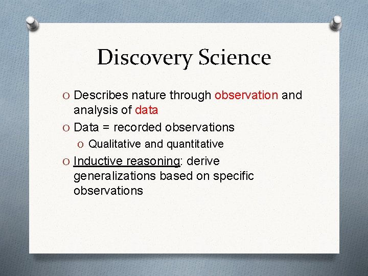 Discovery Science O Describes nature through observation and analysis of data O Data =