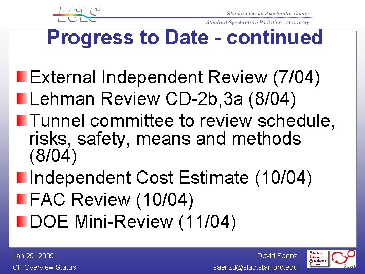 Progress to Date - continued External Independent Review (7/04) Lehman Review CD-2 b, 3