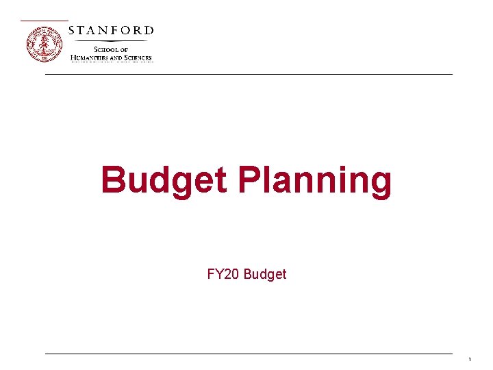 Budget Planning FY 20 Budget 1 