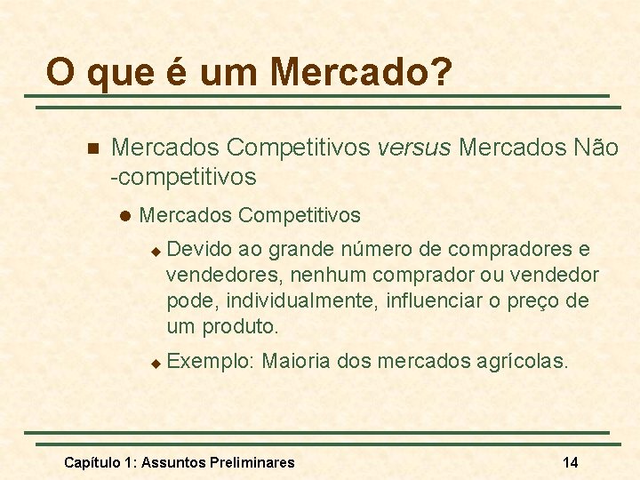 O que é um Mercado? n Mercados Competitivos versus Mercados Não -competitivos l Mercados