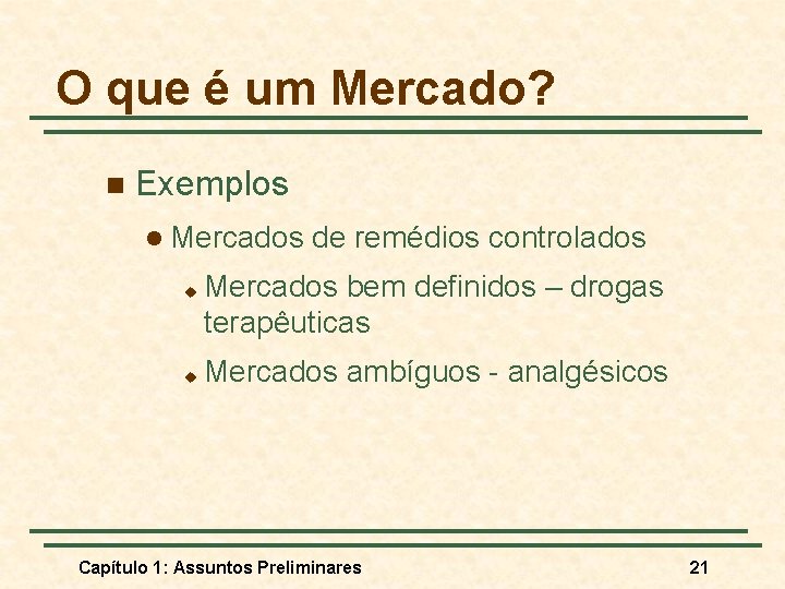 O que é um Mercado? n Exemplos l Mercados u u de remédios controlados