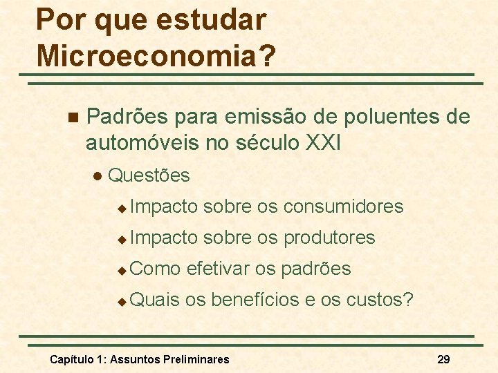 Por que estudar Microeconomia? n Padrões para emissão de poluentes de automóveis no século