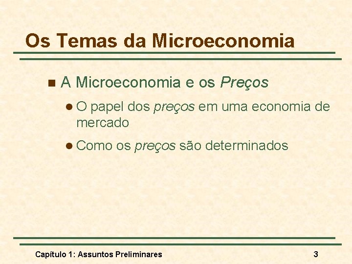 Os Temas da Microeconomia n A Microeconomia e os Preços l. O papel dos