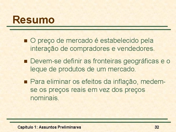 Resumo n O preço de mercado é estabelecido pela interação de compradores e vendedores.