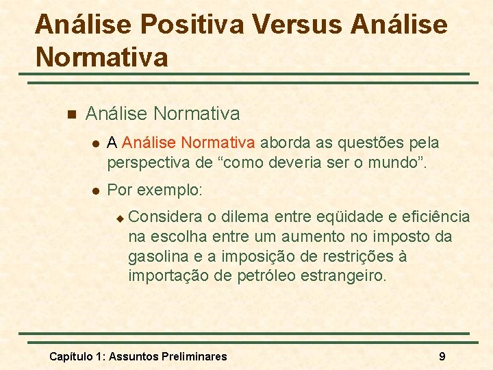 Análise Positiva Versus Análise Normativa n Análise Normativa l A Análise Normativa aborda as