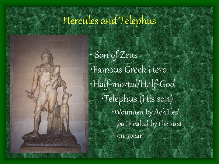 Hercules and Telephus • Son of Zeus • Famous Greek Hero • Half-mortal/Half-God •