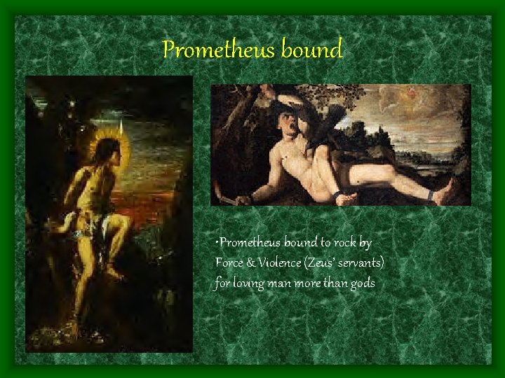 Prometheus bound • Prometheus bound to rock by Force & Violence (Zeus’ servants) for