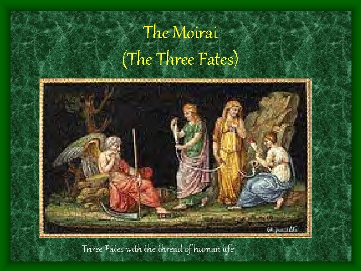 The Moirai (The Three Fates) Three Fates with the thread of human life 
