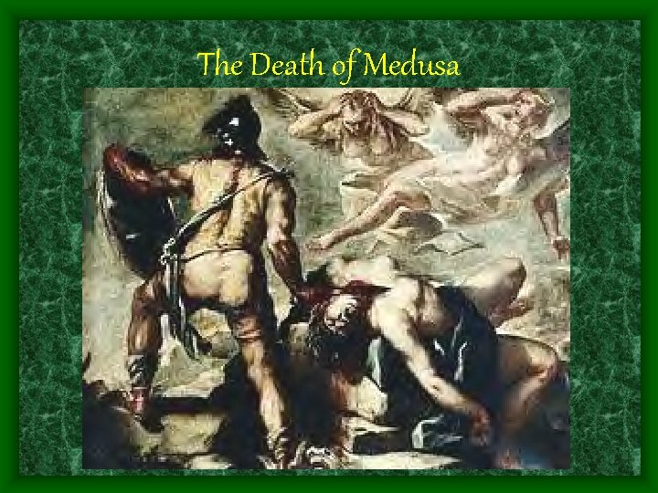 The Death of Medusa 