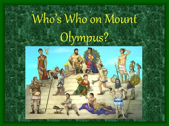 Who’s Who on Mount Olympus? 