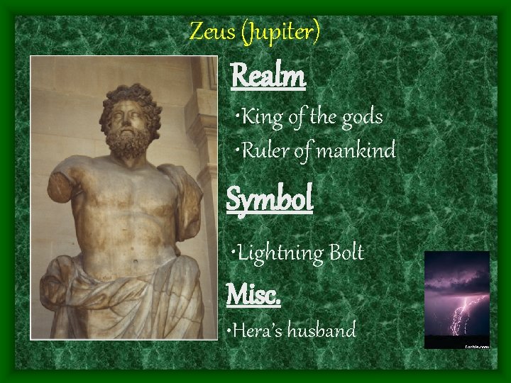 Zeus (Jupiter) Realm • King of the gods • Ruler of mankind Symbol •