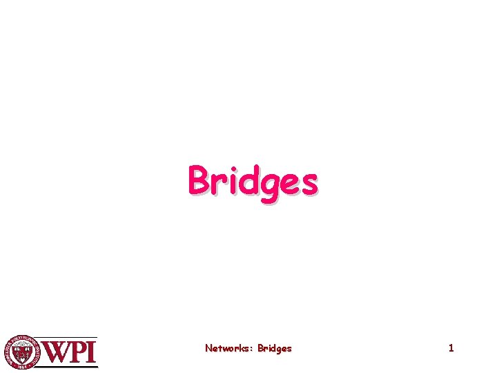 Bridges Networks: Bridges 1 