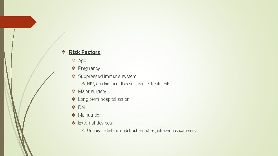  Risk Factors: Age Pregnancy Suppressed immune system HIV, autoimmune diseases, cancer treatments Major