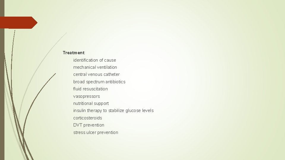 Treatment: identification of cause mechanical ventilation central venous catheter broad spectrum antibiotics fluid resuscitation