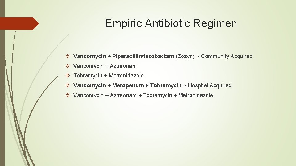 Empiric Antibiotic Regimen Vancomycin + Piperacillin/tazobactam (Zosyn) - Community Acquired Vancomycin + Aztreonam Tobramycin