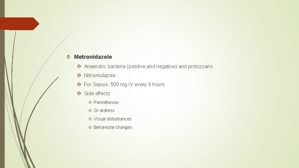 Metronidazole Anaerobic bacteria (positive and negative) and protozoans Nitroimidazole For Sepsis: 500 mg