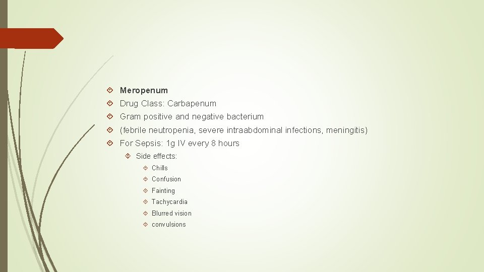 Meropenum Drug Class: Carbapenum Gram positive and negative bacterium (febrile neutropenia, severe intraabdominal