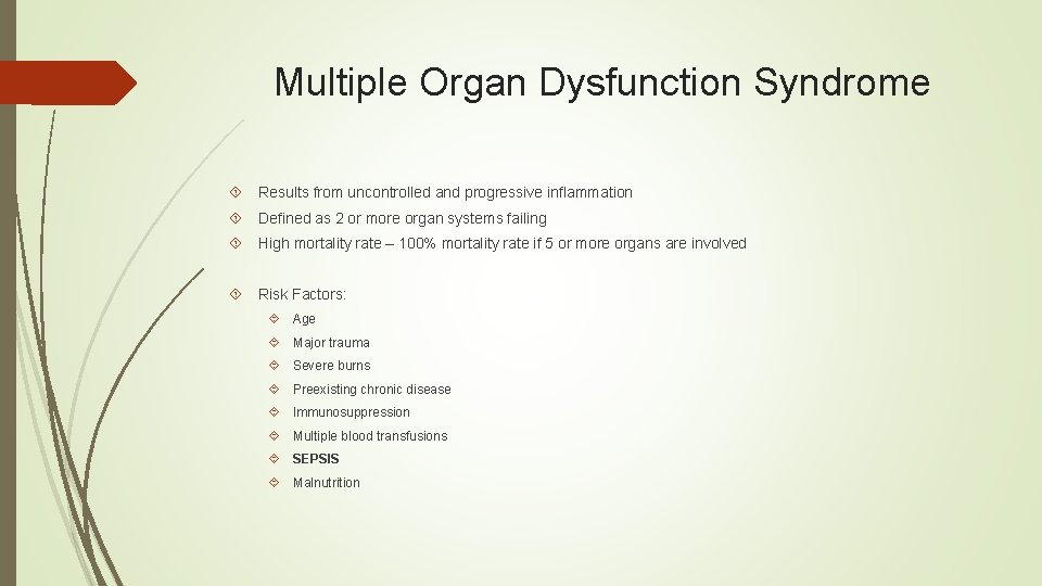 Multiple Organ Dysfunction Syndrome Results from uncontrolled and progressive inflammation Defined as 2 or