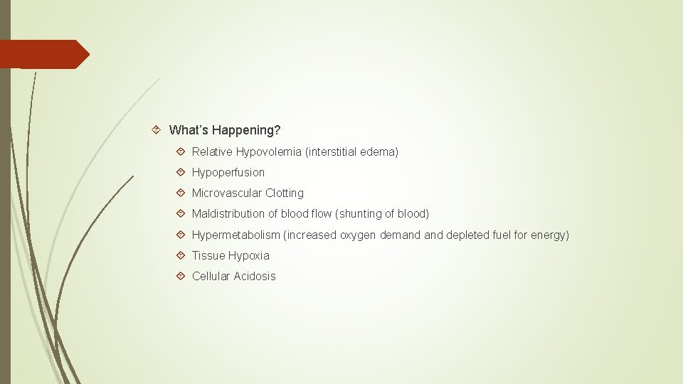  What’s Happening? Relative Hypovolemia (interstitial edema) Hypoperfusion Microvascular Clotting Maldistribution of blood flow