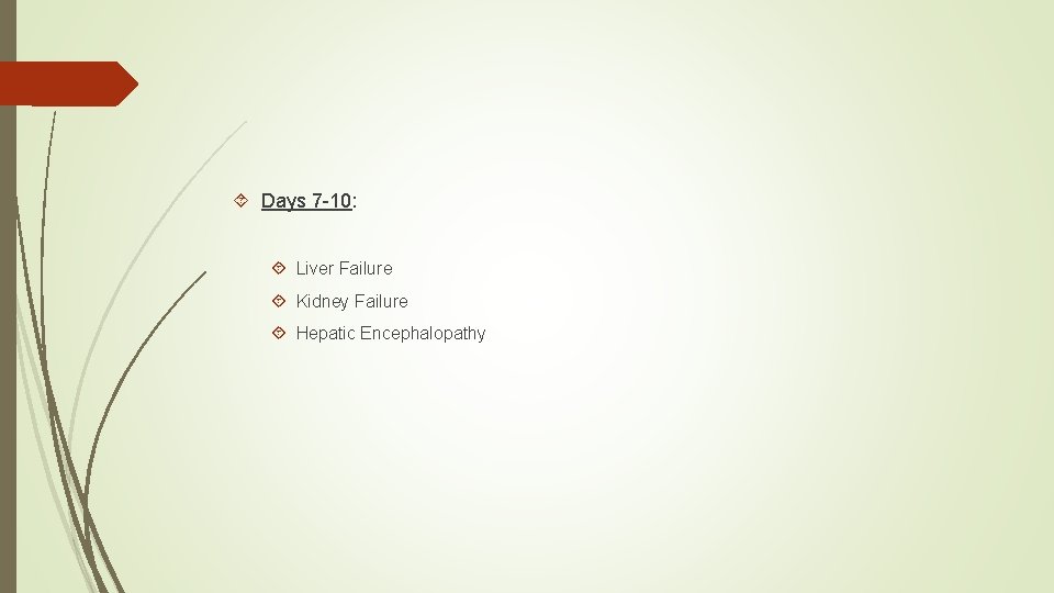  Days 7 -10: Liver Failure Kidney Failure Hepatic Encephalopathy 