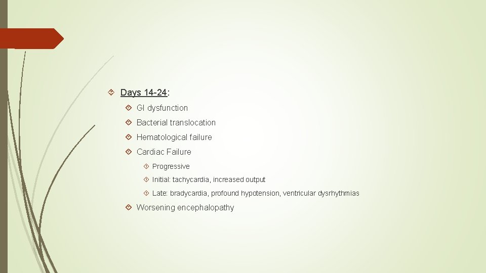  Days 14 -24: GI dysfunction Bacterial translocation Hematological failure Cardiac Failure Progressive Initial: