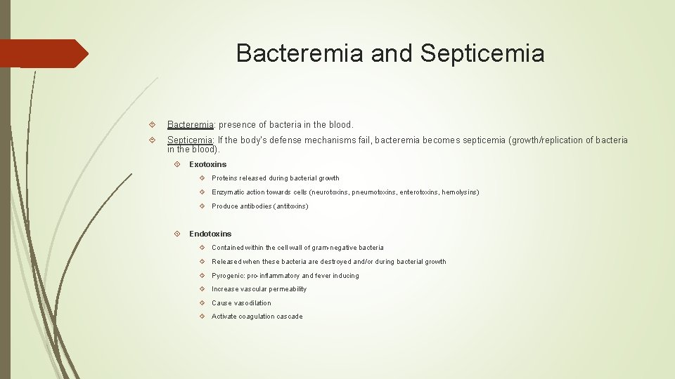 Bacteremia and Septicemia Bacteremia: presence of bacteria in the blood. Septicemia: If the body’s