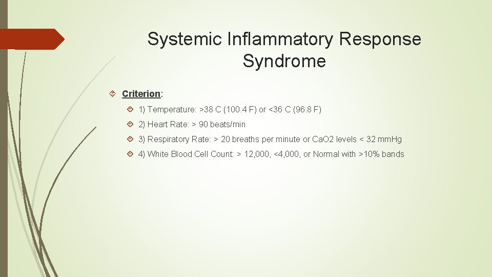 Systemic Inflammatory Response Syndrome Criterion: 1) Temperature: >38 C (100. 4 F) or <36