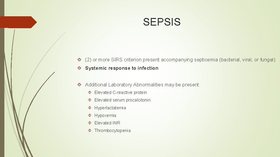 SEPSIS (2) or more SIRS criterion present accompanying septicemia (bacterial, viral, or fungal) Systemic