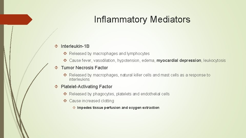 Inflammatory Mediators Interleukin-1 B Released by macrophages and lymphocytes Cause fever, vasodilation, hypotension, edema,