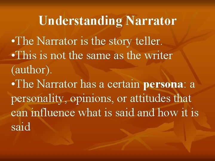 Understanding Narrator • The Narrator is the story teller. • This is not the Understanding Narrator • The Narrator is the story teller. • This is not the
