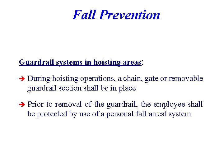 Fall Prevention Guardrail systems in hoisting areas: è During hoisting operations, a chain, gate