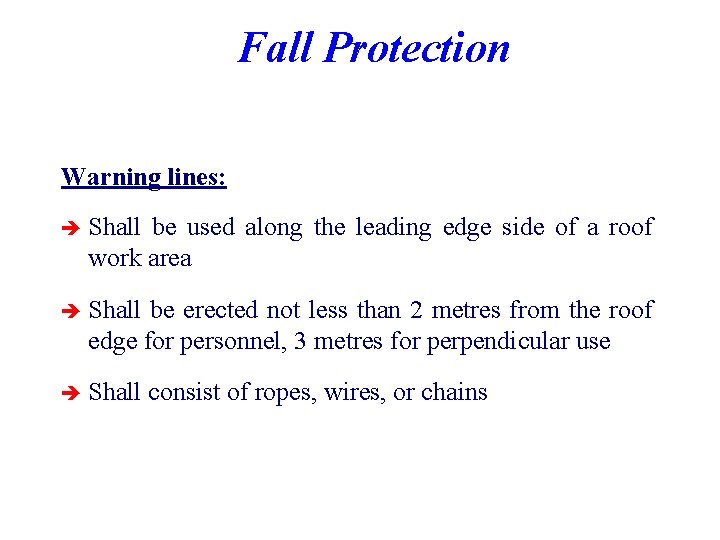 Fall Protection Warning lines: è Shall be used along the leading edge side of