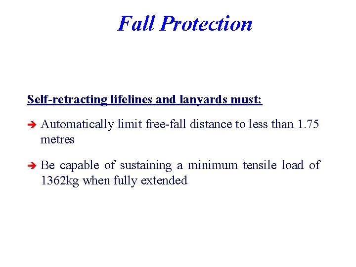 Fall Protection Self-retracting lifelines and lanyards must: è Automatically limit free-fall distance to less