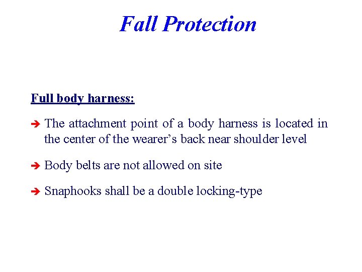 Fall Protection Full body harness: è The attachment point of a body harness is
