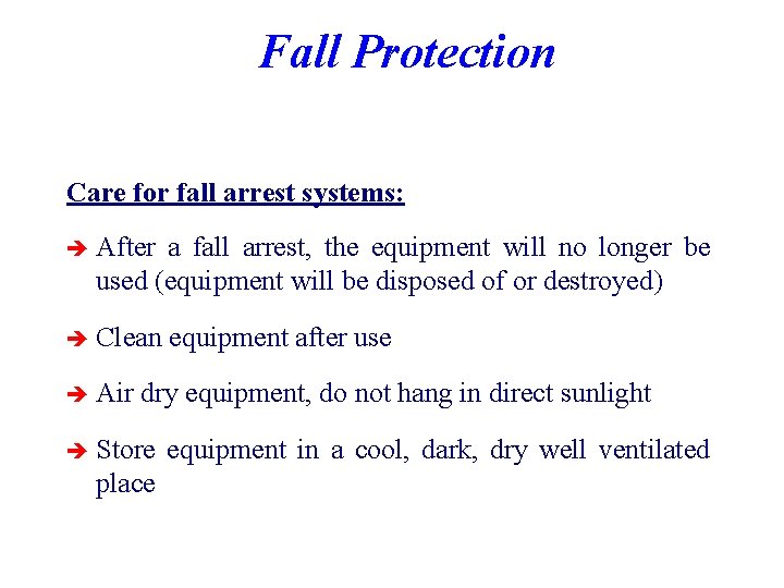 Fall Protection Care for fall arrest systems: è After a fall arrest, the equipment