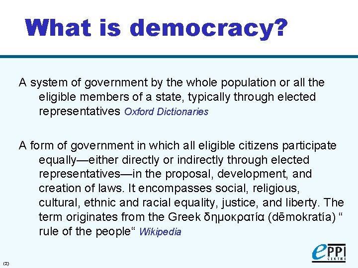 What is democracy? A system of government by the whole population or all the